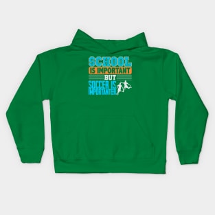 School Is Important But Soccer Is Importanter Kids Hoodie